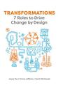 Transformations: 7 Roles to Drive Change by Design