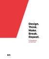 Design. Think. Make. Break. Repeat.: A Handbook of Methods