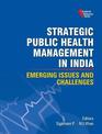 Strategic Public Health Management in India: Emerging Issues in Challenges