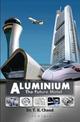 Aluminium: The Future Metal