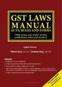 Gst Laws Manual- Acts, Rules And Forms: (With section-wise tracker of rules,  notifications, orders and circulars), 8e