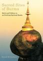 Sacred Sites of Burma: Myths and Folklore in an Evolving Spiritual Realm