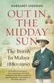 Out in the Midday Sun: The British in Malaya 1880-1960