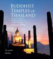 Buddhist Temples of Thailand: A visual journey through Thailand's  42 most historic wats