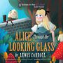 Alice Through the Looking-Glass (Dramatized) [Audiobook/Library Edition]