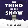 The Thing in the Snow  [Audiobook/Library Edition]