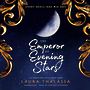 The Emperor of Evening Stars [Audiobook/Library Edition]