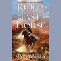 Ride a Fast Horse [Audiobook/Library Edition]
