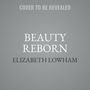 Beauty Reborn [Audiobook/Library Edition]