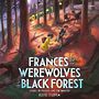 Frances and the Werewolves of the Black Forest [Audiobook]