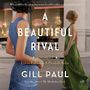 A Beautiful Rival : A Novel of Helena Rubinstein and Elizabeth Arden [Audiobook/Library Edition]