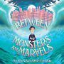Between Monsters and Marvels [Audiobook/Library Edition]