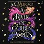 A River of Golden Bones: Book One of the Golden Court [Audiobook]