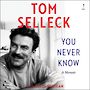 You Never Know: A Memoir [Audiobook]