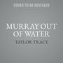 Murray Out of Water [Audiobook]