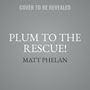 Plum to the Rescue! [Audiobook]
