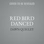 Red Bird Danced