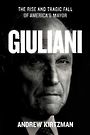 Giuliani: The Rise and Tragic Fall of Americas Mayor (Large Print)