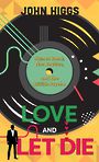Love and Let Die: James Bond, the Beatles, and the British Psyche (Large Print)