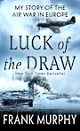 Luck of the Draw: My Story of the Air War in Europe (Large Print)