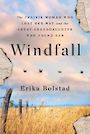 Windfall: The Prairie Woman Who Lost Her Way and the Great-Granddaughter Who Found Her (Large Print)