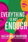 Everything Is Not Enough (Large Print)