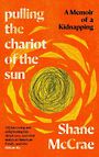 Pulling the Chariot of the Sun: A Memoir of a Kidnapping (Large Print)