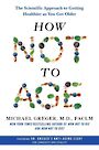 How Not to Age: The Scientific Approach to Getting Healthier as You Get Older (Large Print)