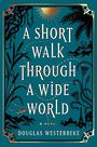 A Short Walk Through a Wide World (Large Print)