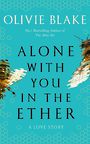 Alone with You in the Ether: A Love Story (Large Print)
