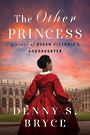 The Other Princess: A Novel of Queen Victorias Goddaughter (Large Print)