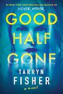 Good Half Gone: A Thriller (Large Print)