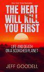 The Heat Will Kill You First: Life and Death on a Scorched Planet (Large Print)