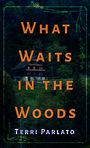 What Waits in the Woods (Large Print)