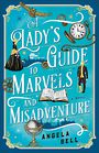 A Ladys Guide to Marvels and Misadventure (Large Print)
