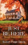 Just Be Here (Large Print)
