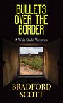 Bullets Over the Border: A Walt Slade Western (Large Print)