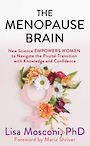 The Menopause Brain: New Science Empowers Women to Navigate the Pivotal Transition with Knowledge and Confidence (Large Print)